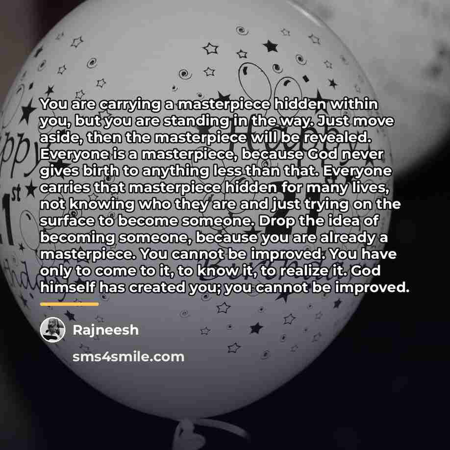 “You are carrying a masterpiece hidden within you, but you…” quote by Rajneesh