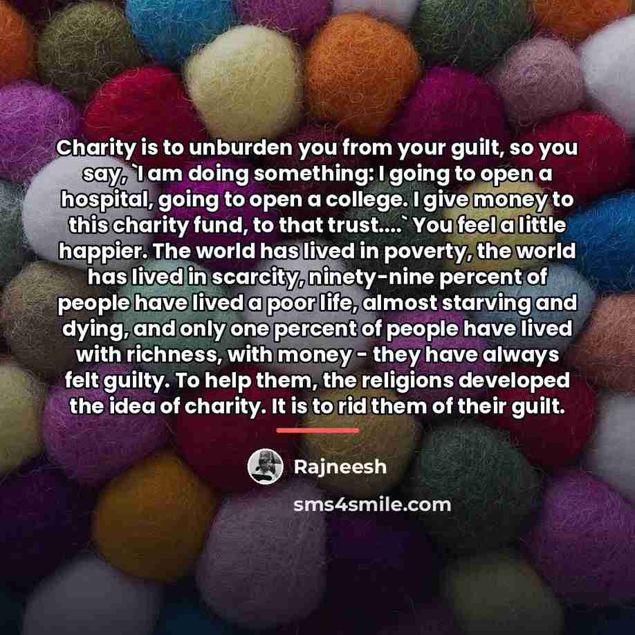 “Charity is to unburden you from your guilt, so you…” quote by Rajneesh