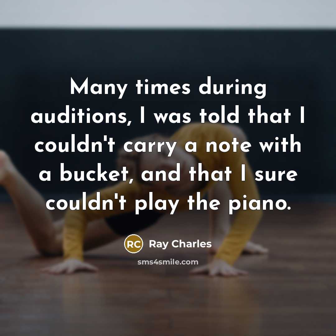 “Many times during auditions, I was told that I couldn't…” quote by Ray Charles