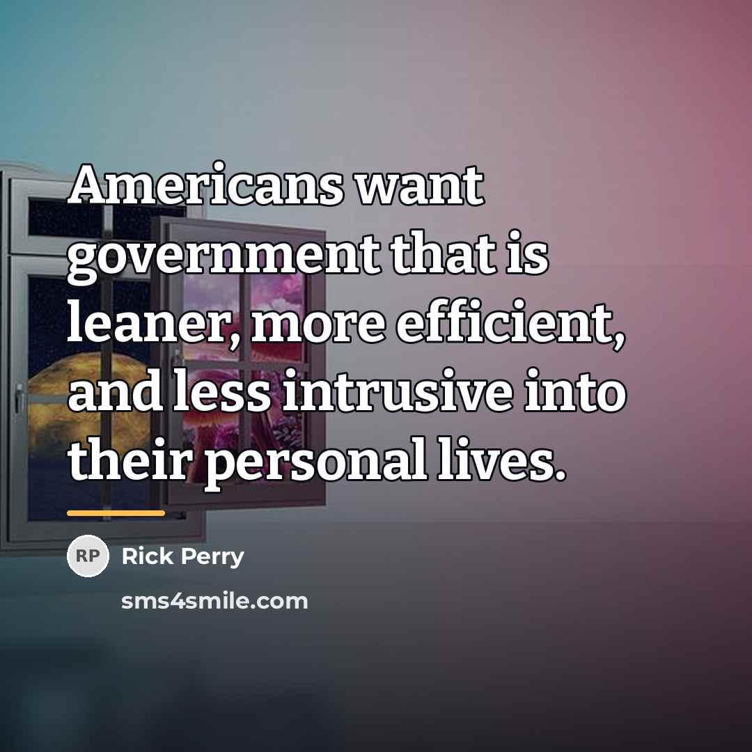 “Americans want government that is leaner, more efficient, and less…” quote by Rick Perry