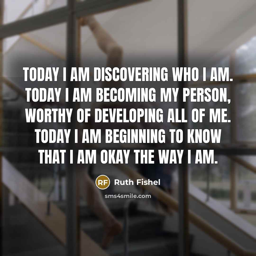 “Today I am discovering who I am. Today I am…” quote by Ruth Fishel