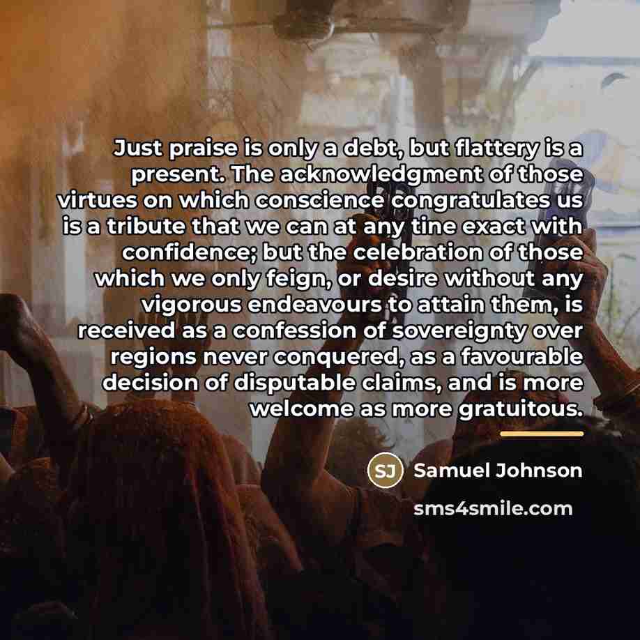 “Just praise is only a debt, but flattery is a…” quote by Samuel Johnson
