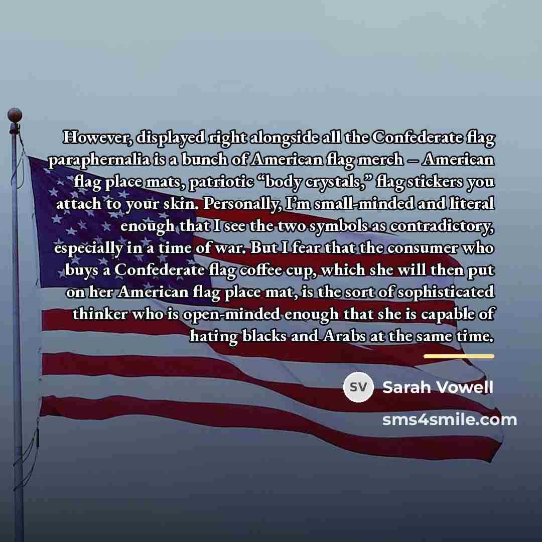 “However, displayed right alongside all the Confederate flag paraphernalia is…” quote by Sarah Vowell