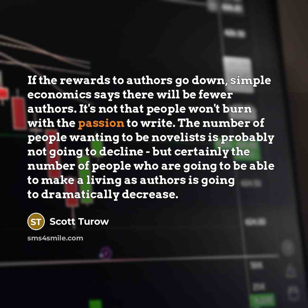 “If the rewards to authors go down, simple economics says…” quote by Scott Turow