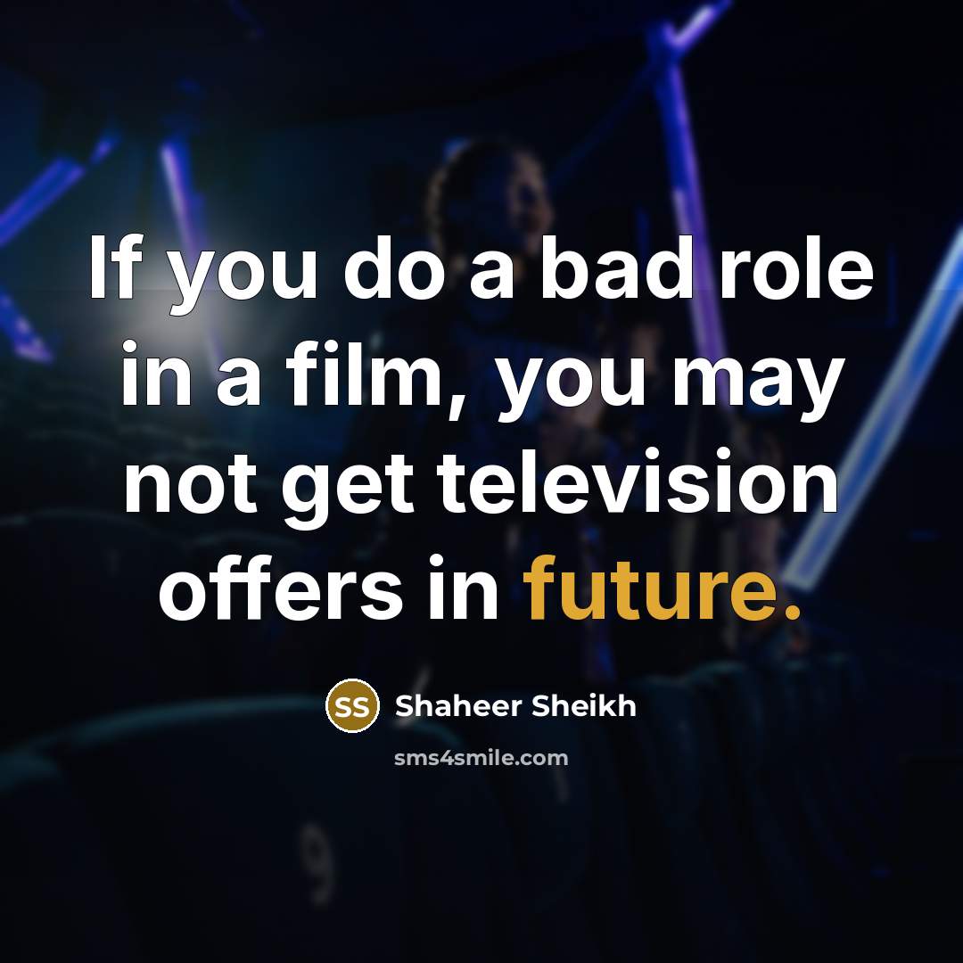 “If you do a bad role in a film, you…” quote by Shaheer Sheikh