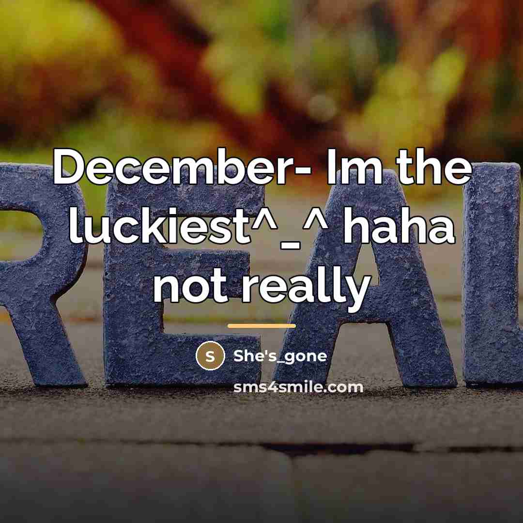 “December- Im the luckiest^_^ haha not really…” quote by She's_gone