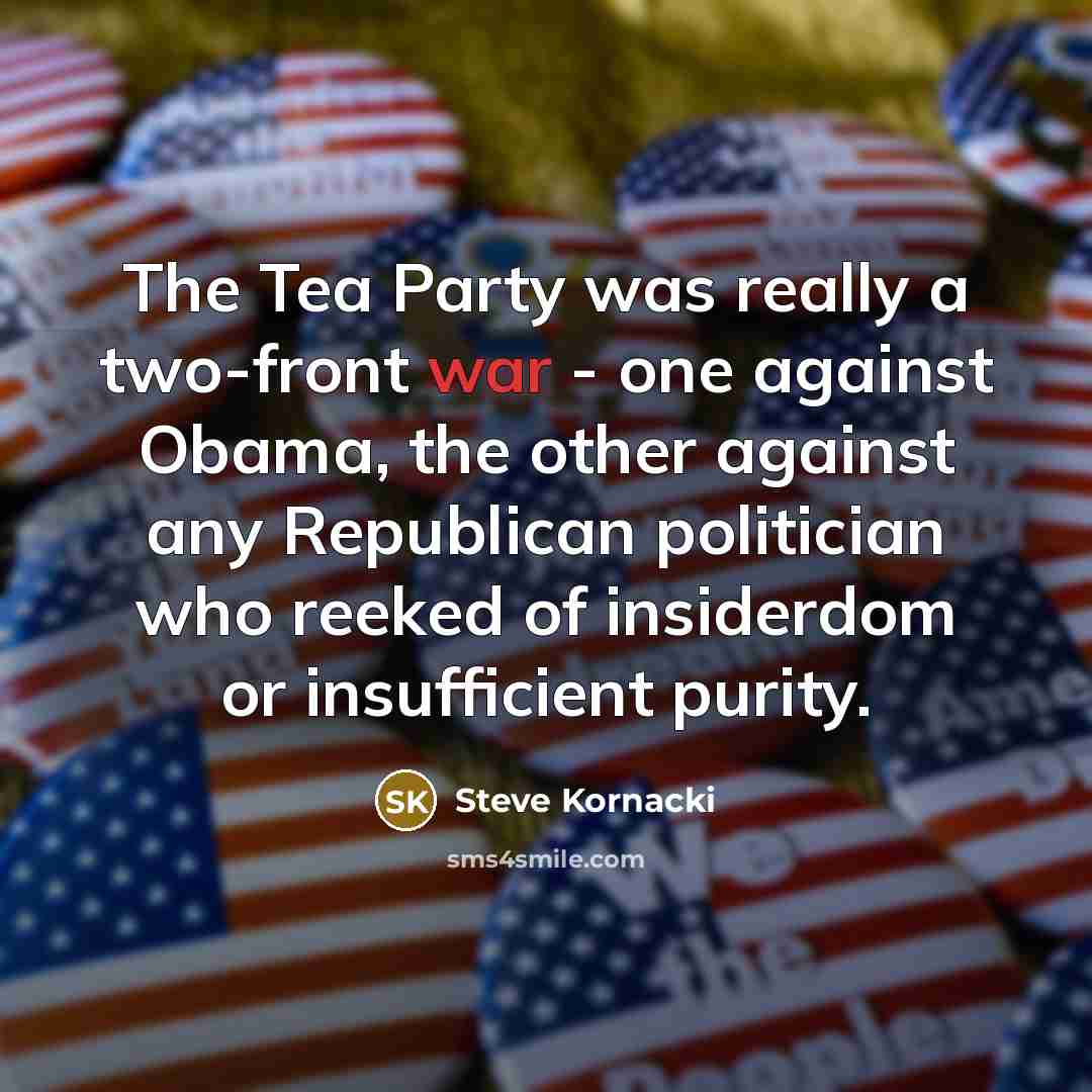 “The Tea Party was really a two-front war - one…” quote by Steve Kornacki