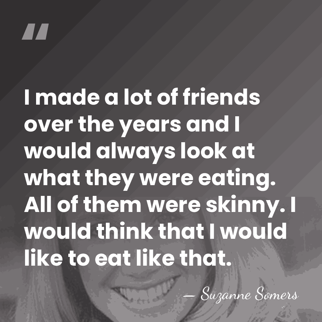 I made a lot of friends over the years and I would&hellip; - Suzanne Somers