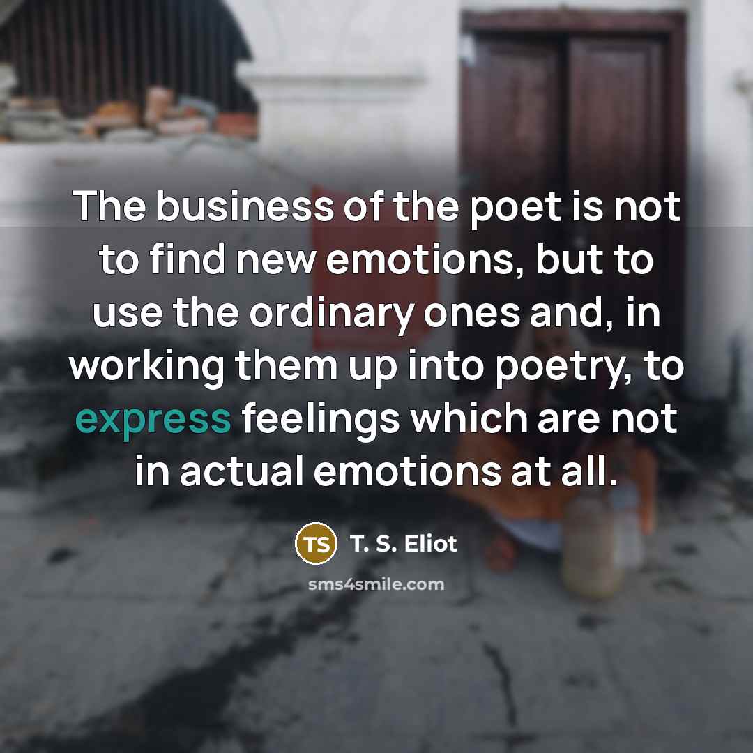 “The business of the poet is not to find new…” quote by T. S. Eliot