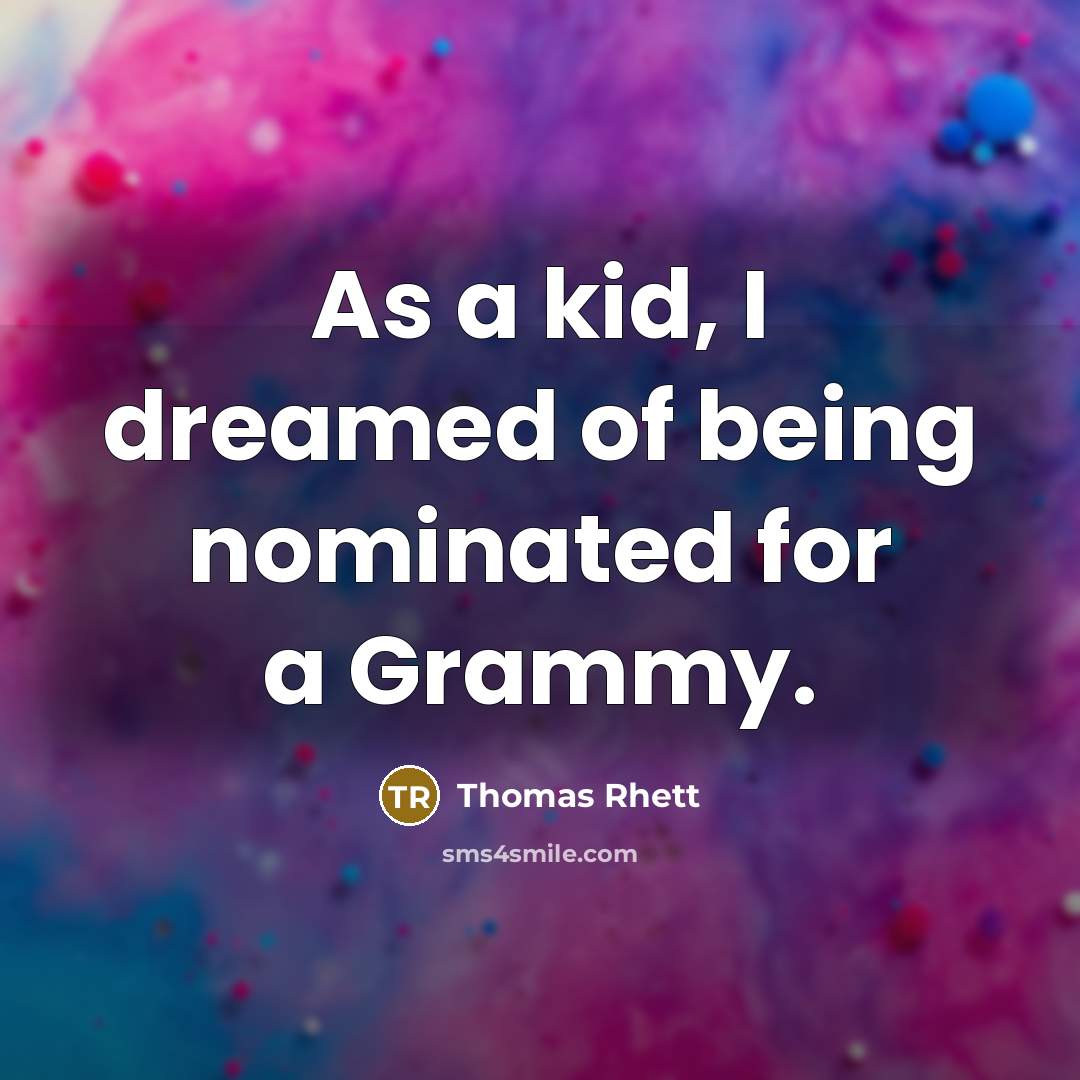 “As a kid, I dreamed of being nominated for a…” quote by Thomas Rhett