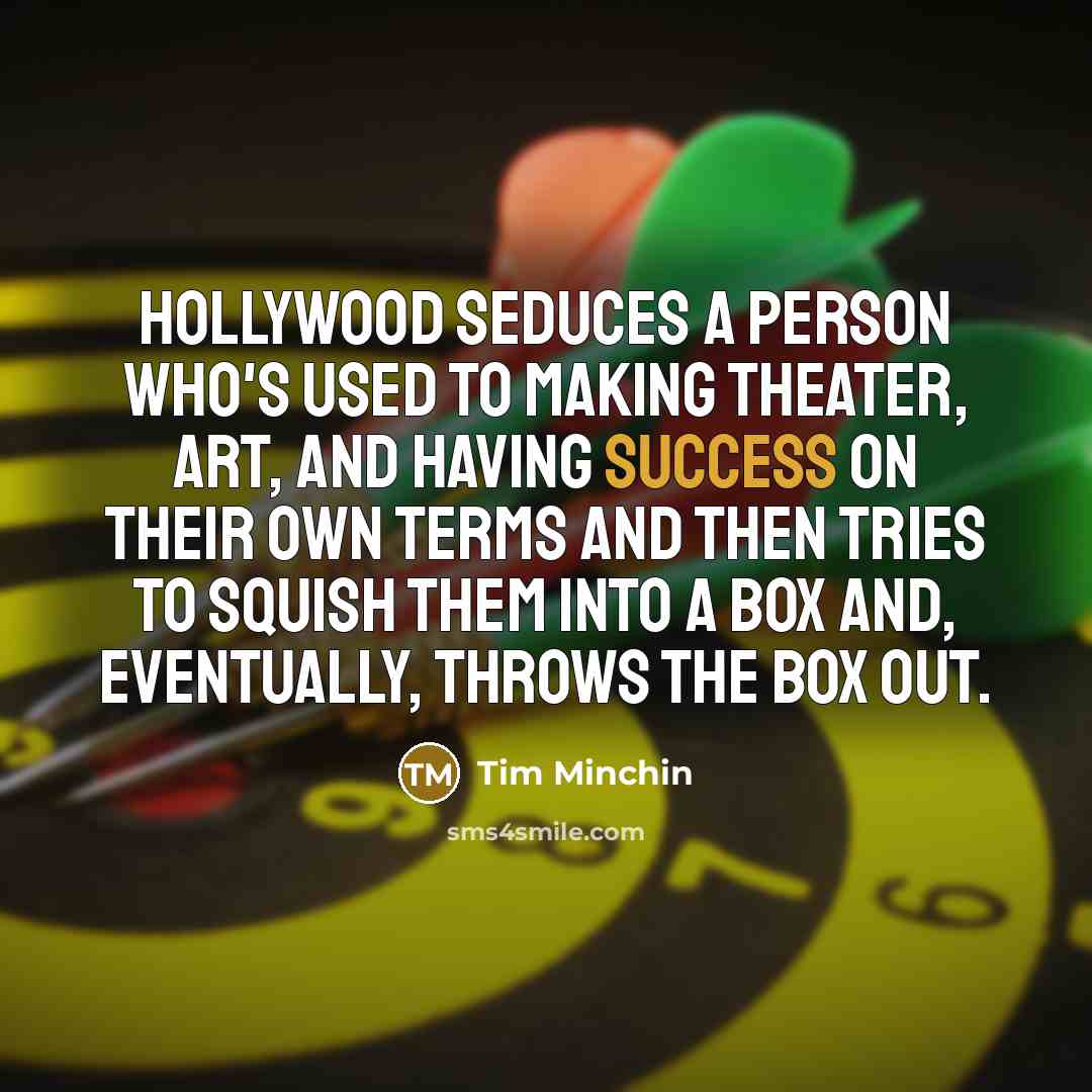 “Hollywood seduces a person who's used to making theater, art,…” quote by Tim Minchin