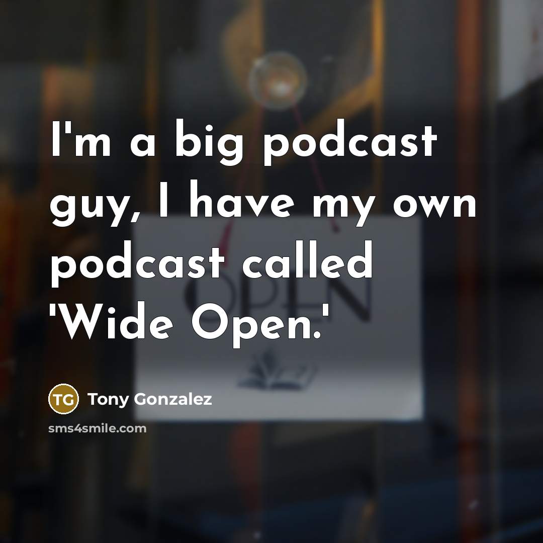 “I'm a big podcast guy, I have my own podcast…” quote by Tony Gonzalez