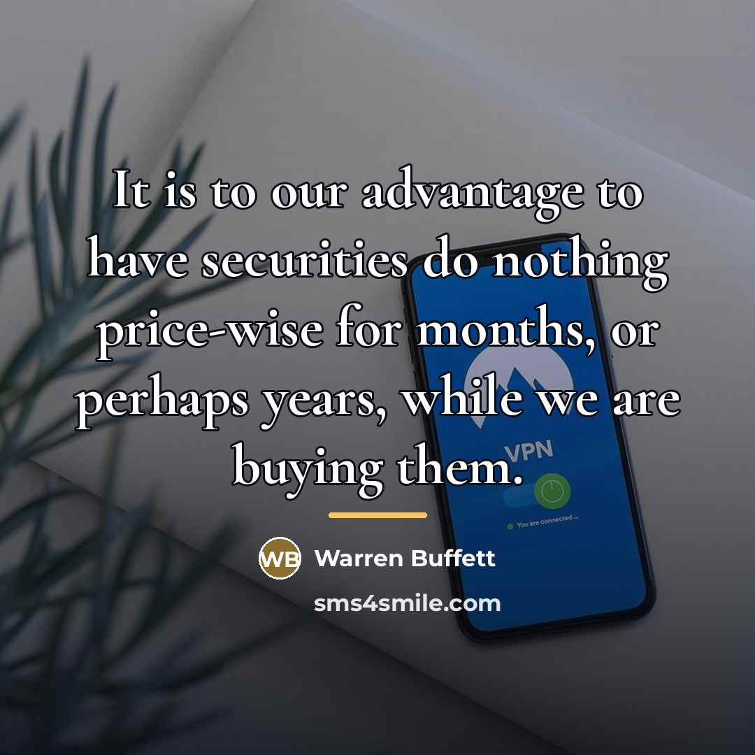 “It is to our advantage to have securities do nothing…” quote by Warren Buffett