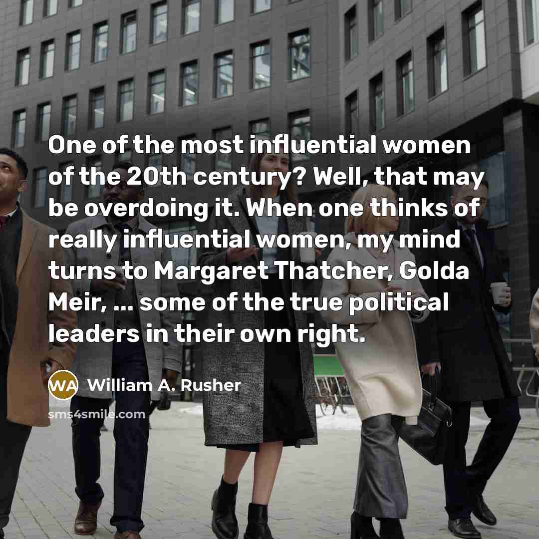 “One of the most influential women of the 20th century?…” quote by William A. Rusher
