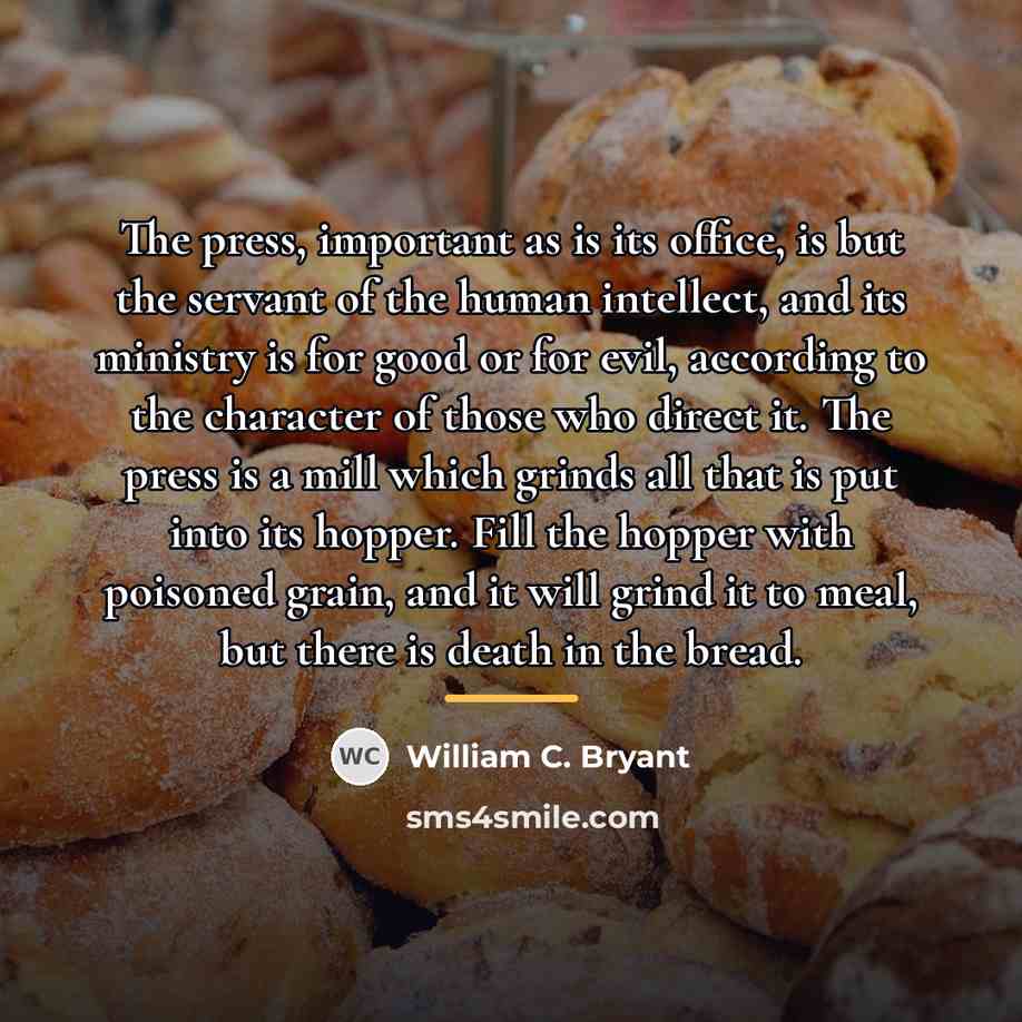 “The press, important as is its office, is but the…” quote by William C. Bryant