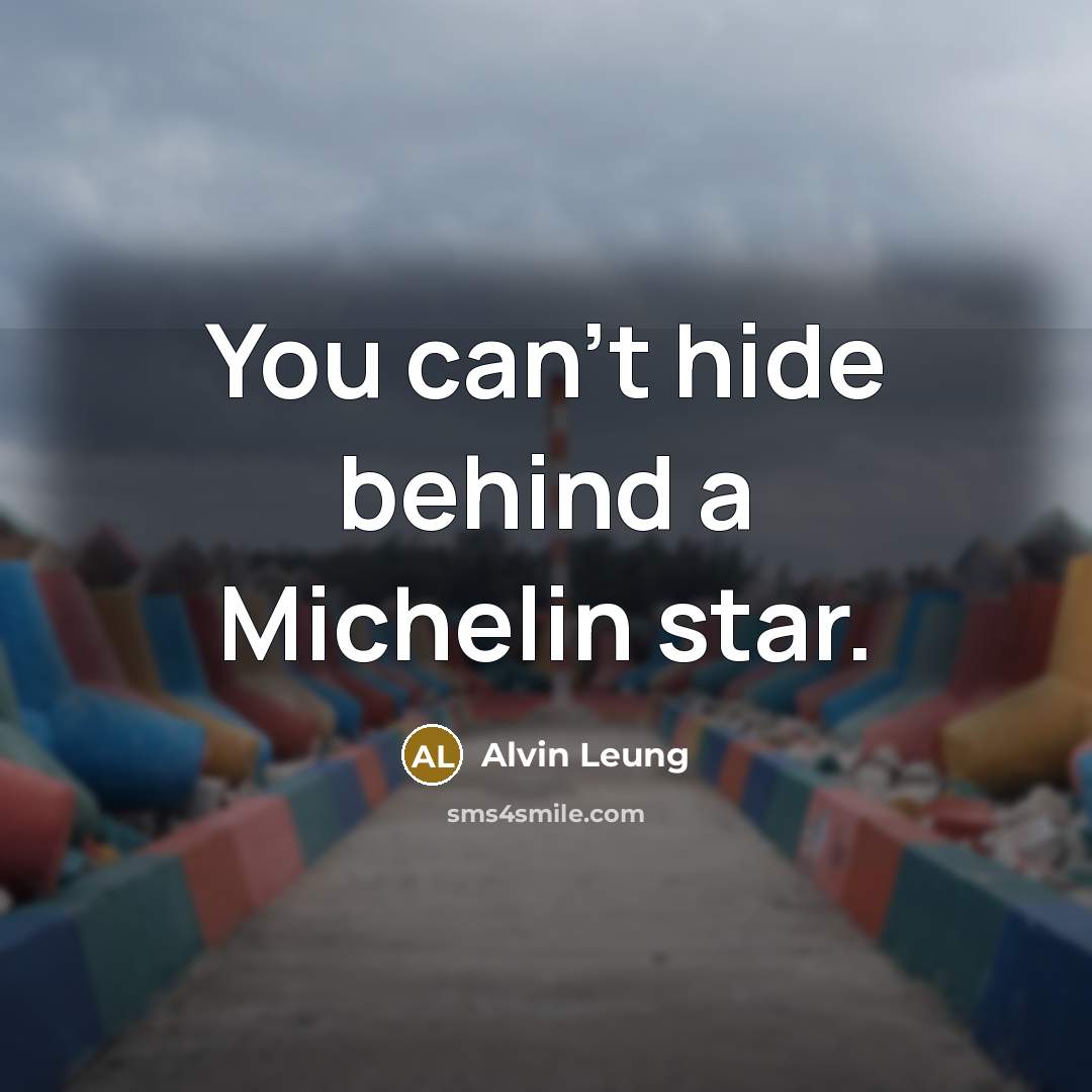 “You can't hide behind a Michelin star.…” quote by Alvin Leung