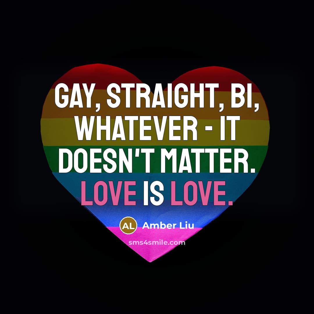 “Gay, straight, bi, whatever - it doesn't matter. Love is…” quote by Amber Liu
