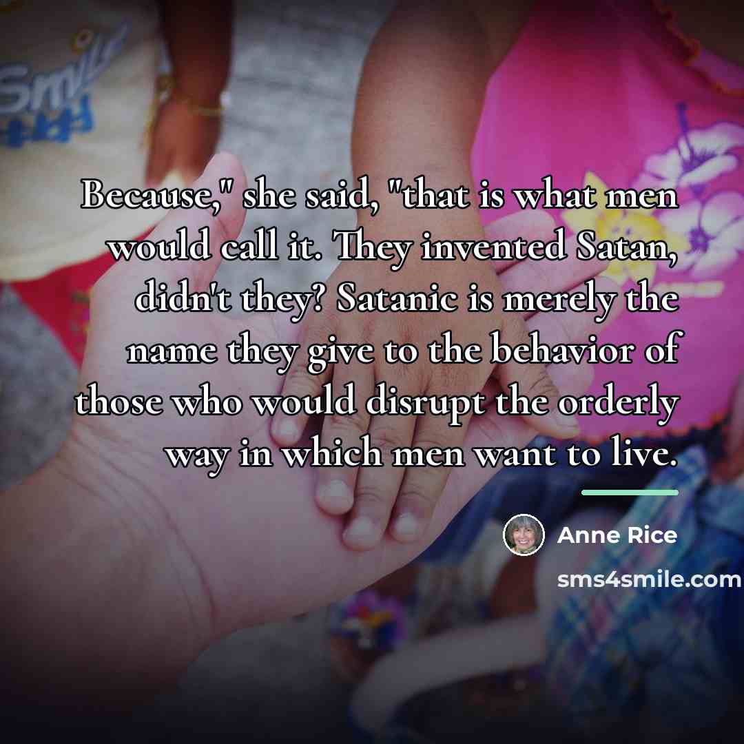 “Because," she said, "that is what men would call it.…” quote by Anne Rice