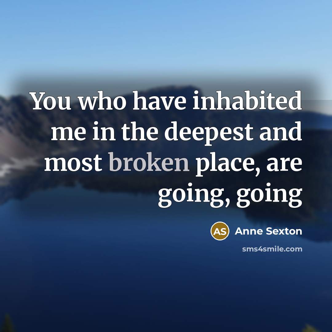 “You who have inhabited me in the deepest and most…” quote by Anne Sexton