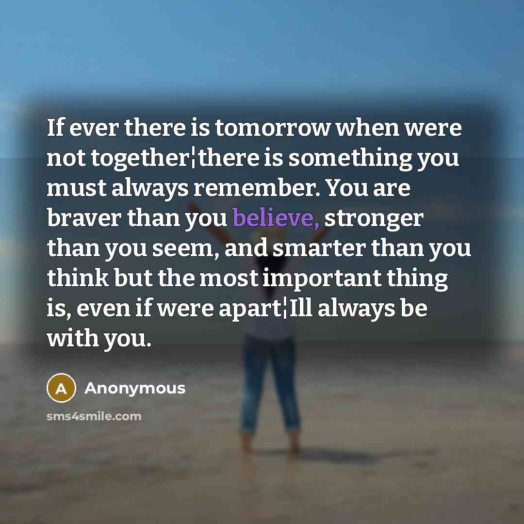 “If ever there is tomorrow when were not together¦there is…” quote by Anonymous