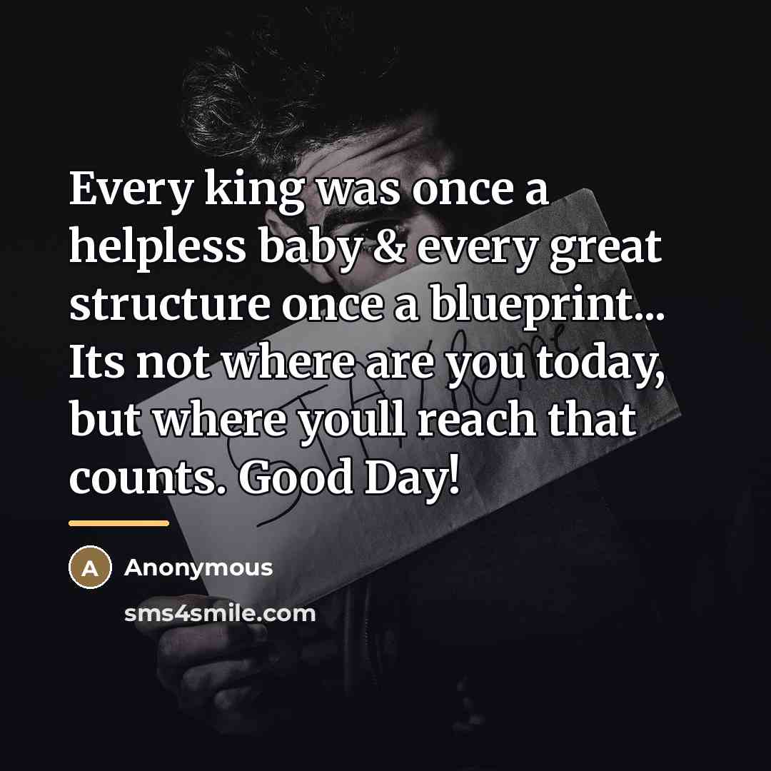 “Every king was once a helpless baby & every great…” quote by Anonymous