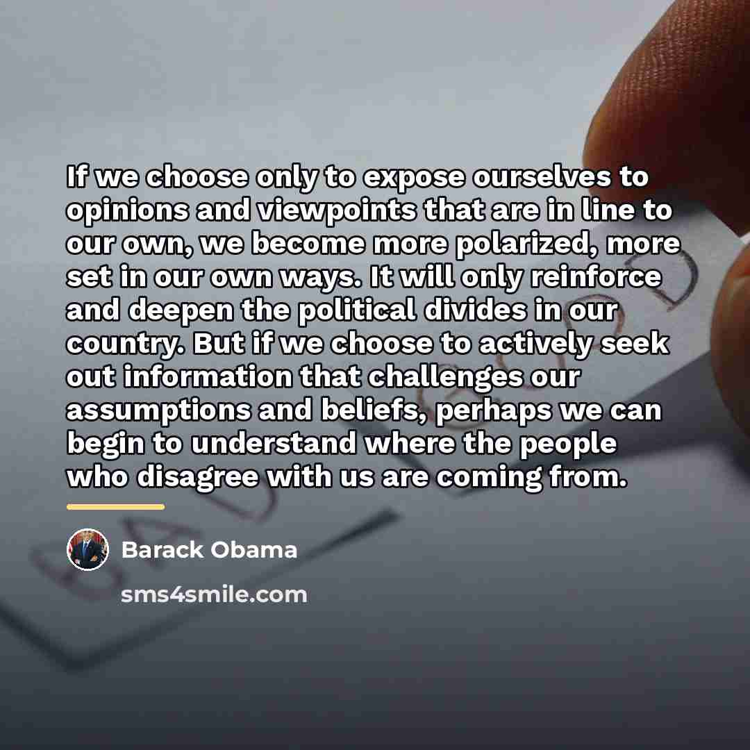 “If we choose only to expose ourselves to opinions and…” quote by Barack Obama