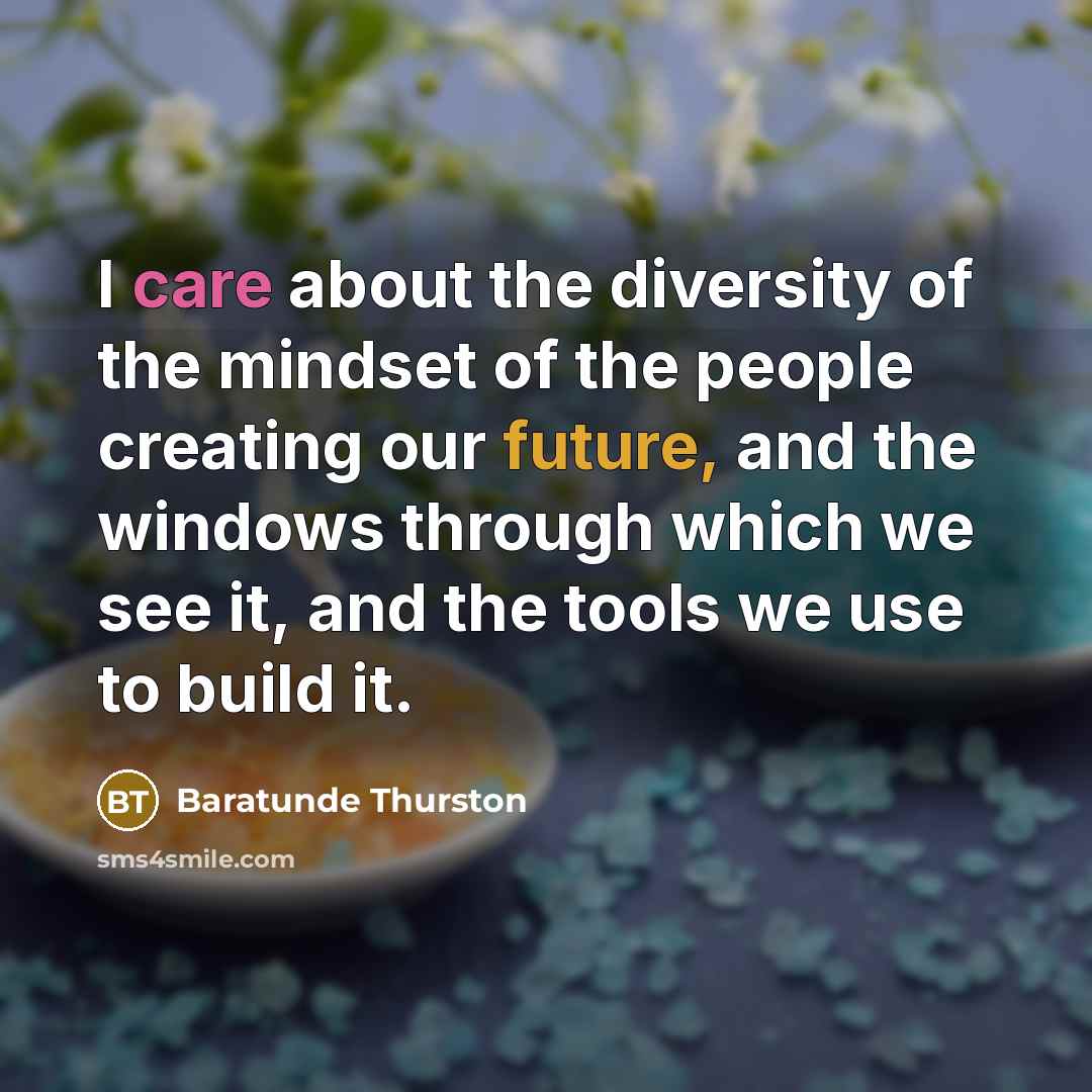 “I care about the diversity of the mindset of the…” quote by Baratunde Thurston