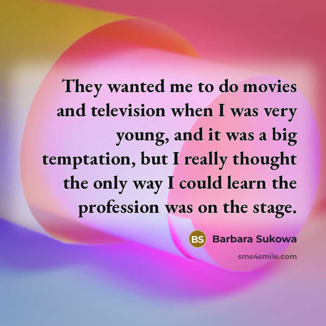 “They wanted me to do movies and television when I…” quote by Barbara Sukowa