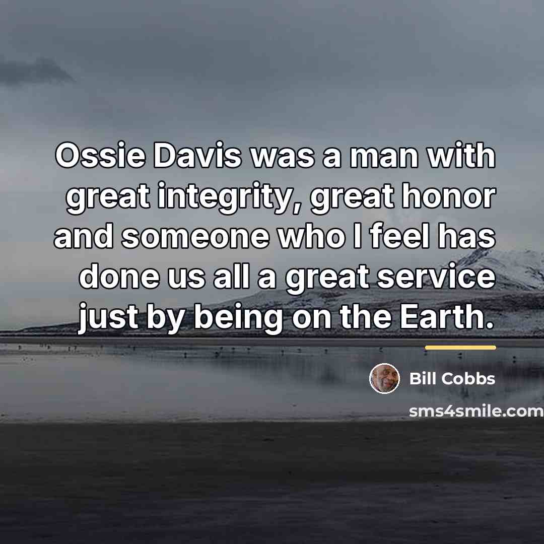 “Ossie Davis was a man with great integrity, great honor…” quote by Bill Cobbs