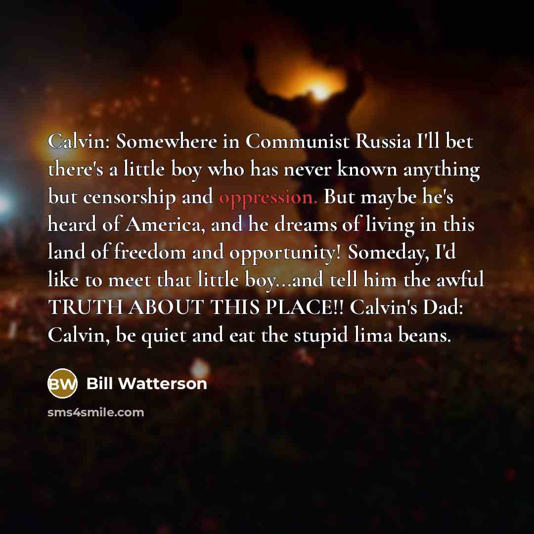 “Calvin: Somewhere in Communist Russia I'll bet there's a little…” quote by Bill Watterson