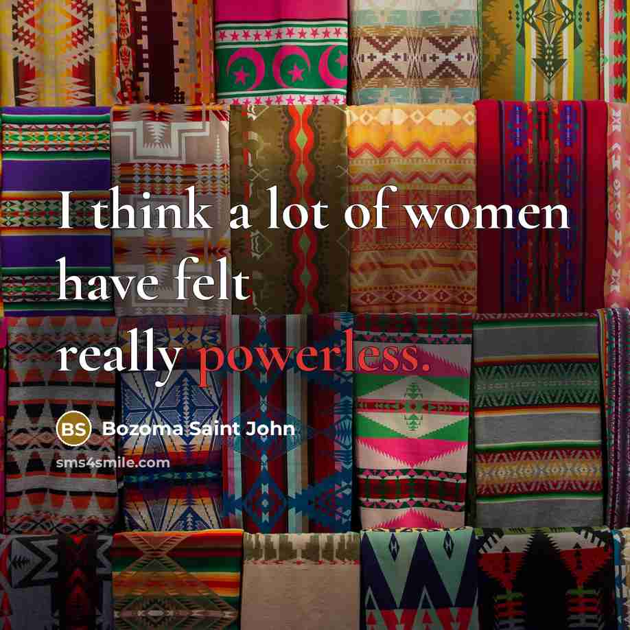 “I think a lot of women have felt really powerless.…” quote by Bozoma Saint John