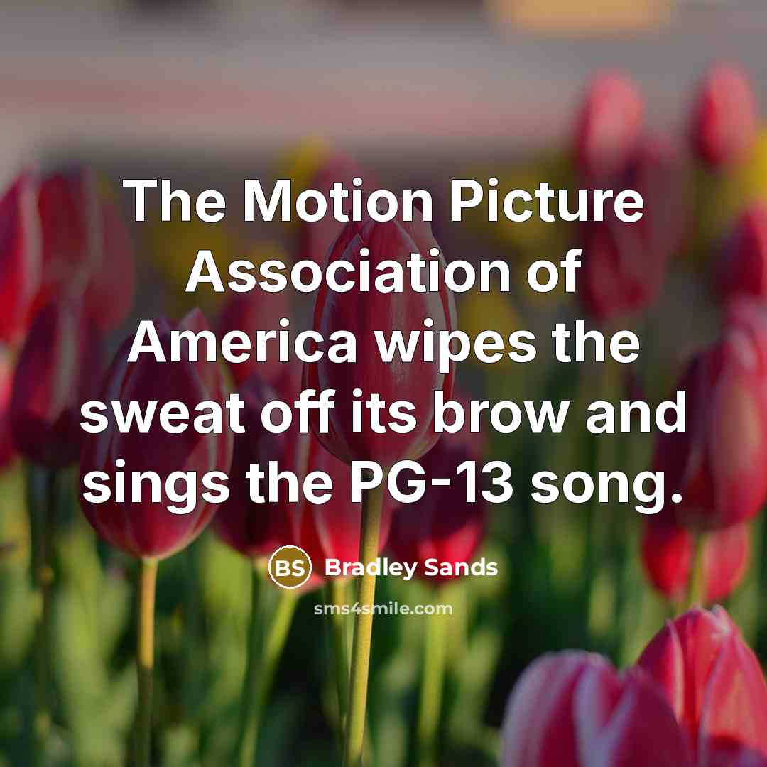 “The Motion Picture Association of America wipes the sweat off…” quote by Bradley Sands