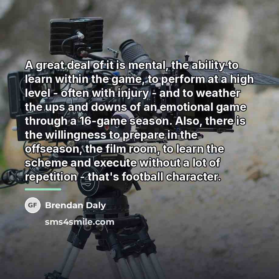 “A great deal of it is mental, the ability to…” quote by Brendan Daly
