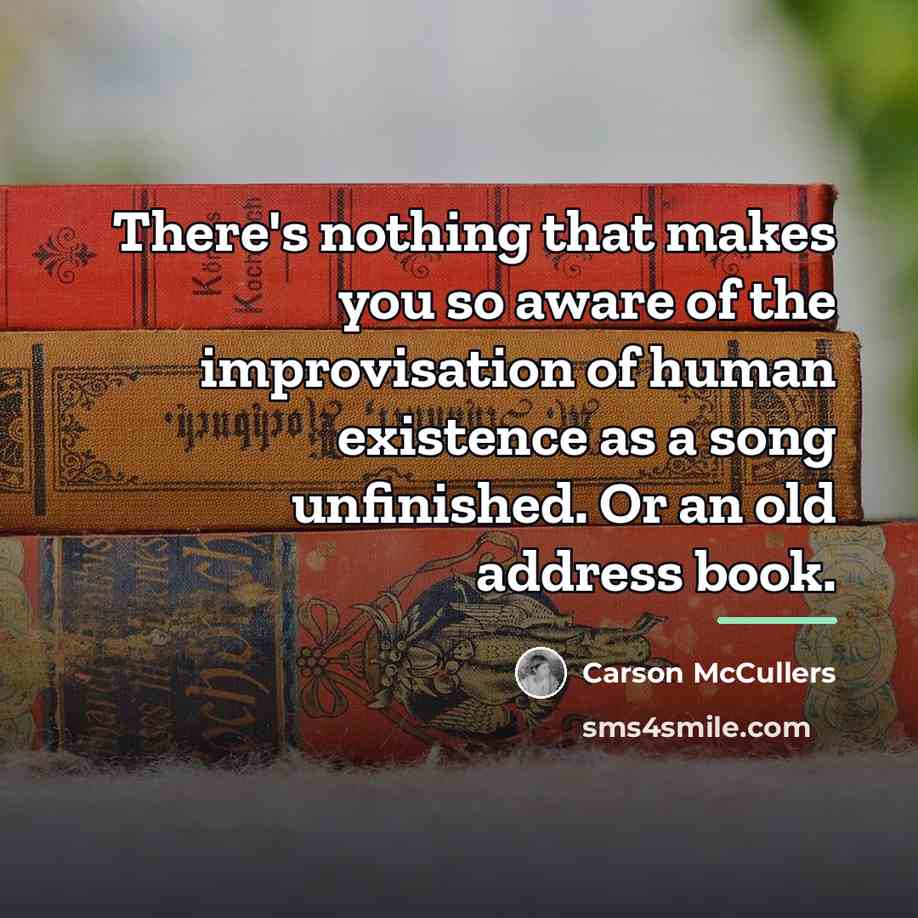 “There's nothing that makes you so aware of the improvisation…” quote by Carson McCullers