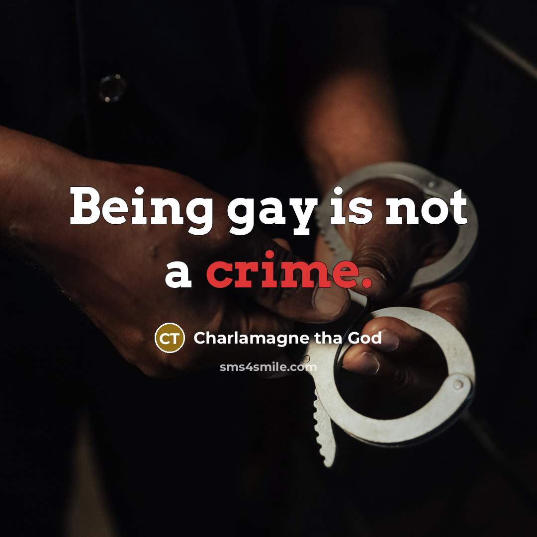 “Being gay is not a crime.…” quote by Charlamagne tha God