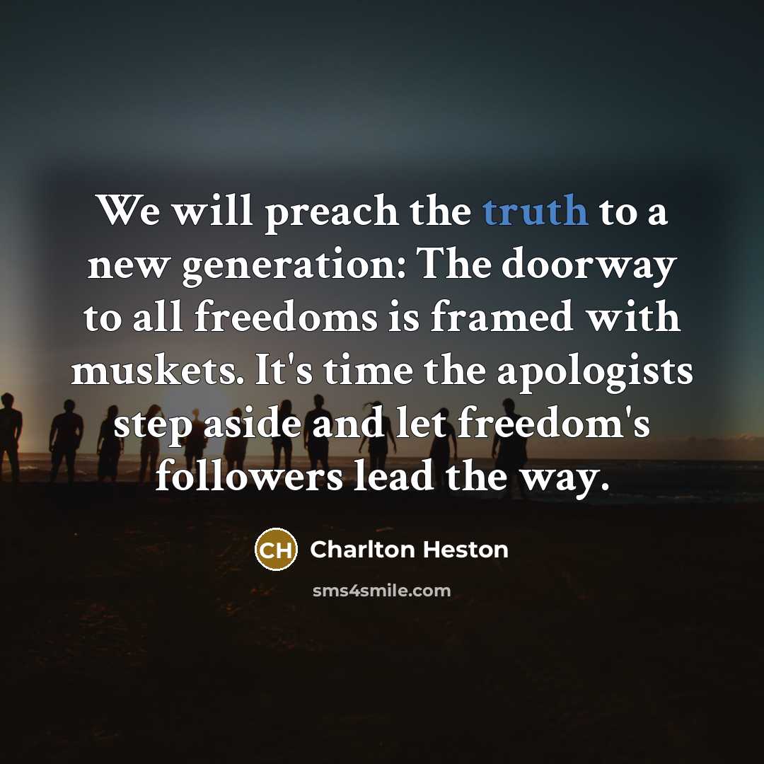 “We will preach the truth to a new generation: The…” quote by Charlton Heston