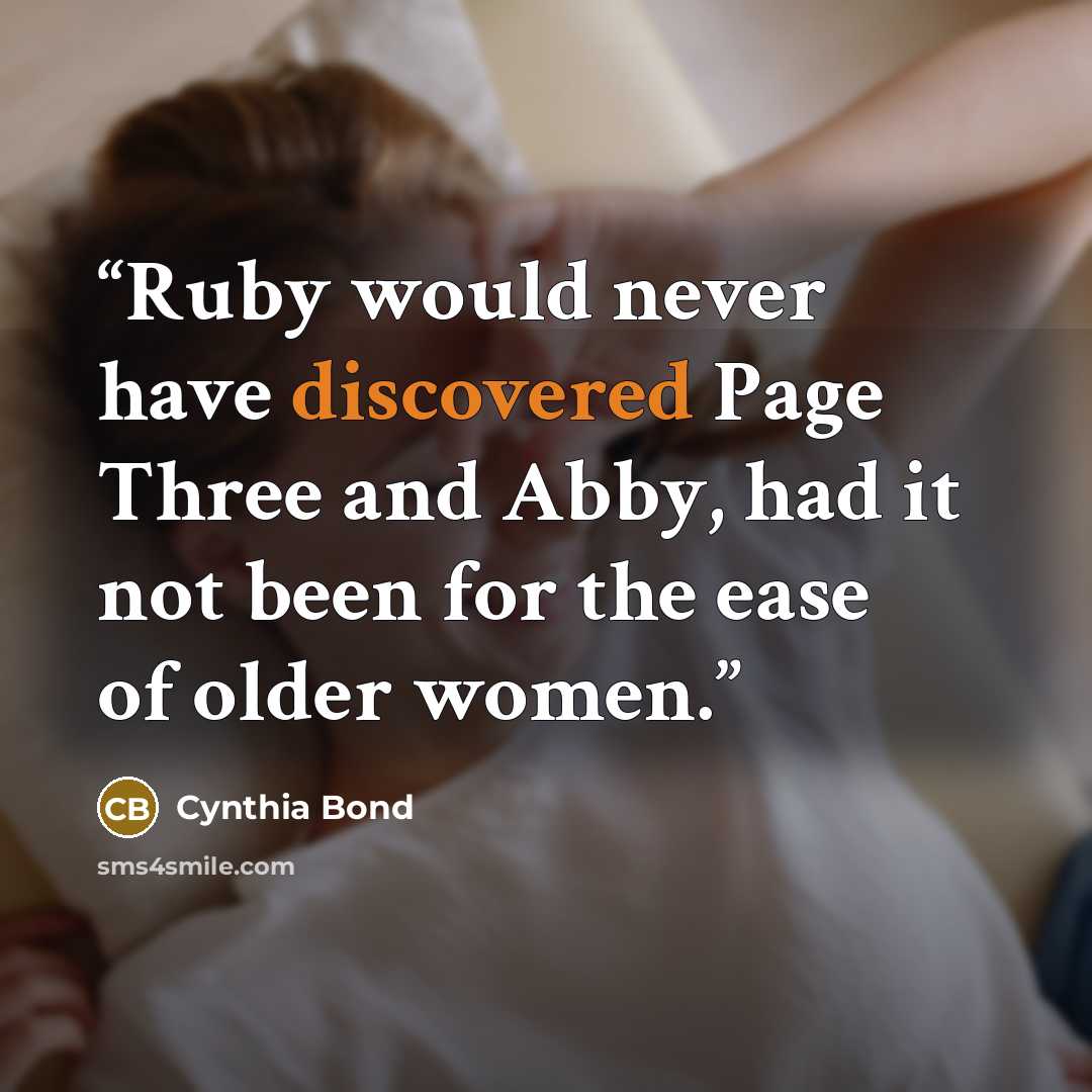 “Ruby would never have discovered Page Three and Abby, had it not been for the ease of older women.” quote by Cynthia Bond