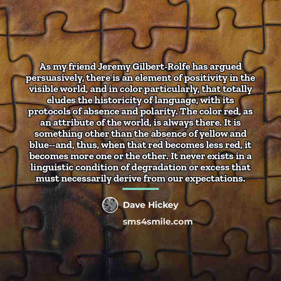 “As my friend Jeremy Gilbert-Rolfe has argued persuasively, there is…” quote by Dave Hickey
