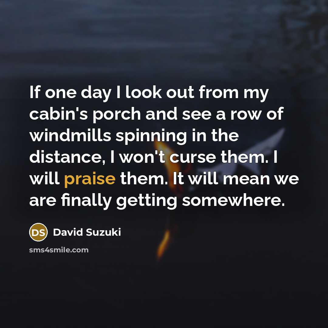 “If one day I look out from my cabin's porch…” quote by David Suzuki