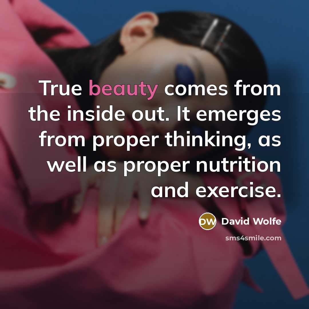 “True beauty comes from the inside out. It emerges from…” quote by David Wolfe