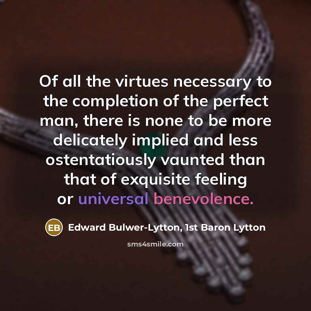 “Of all the virtues necessary to the completion of the…” quote by Edward Bulwer-Lytton, 1st Baron Lytton