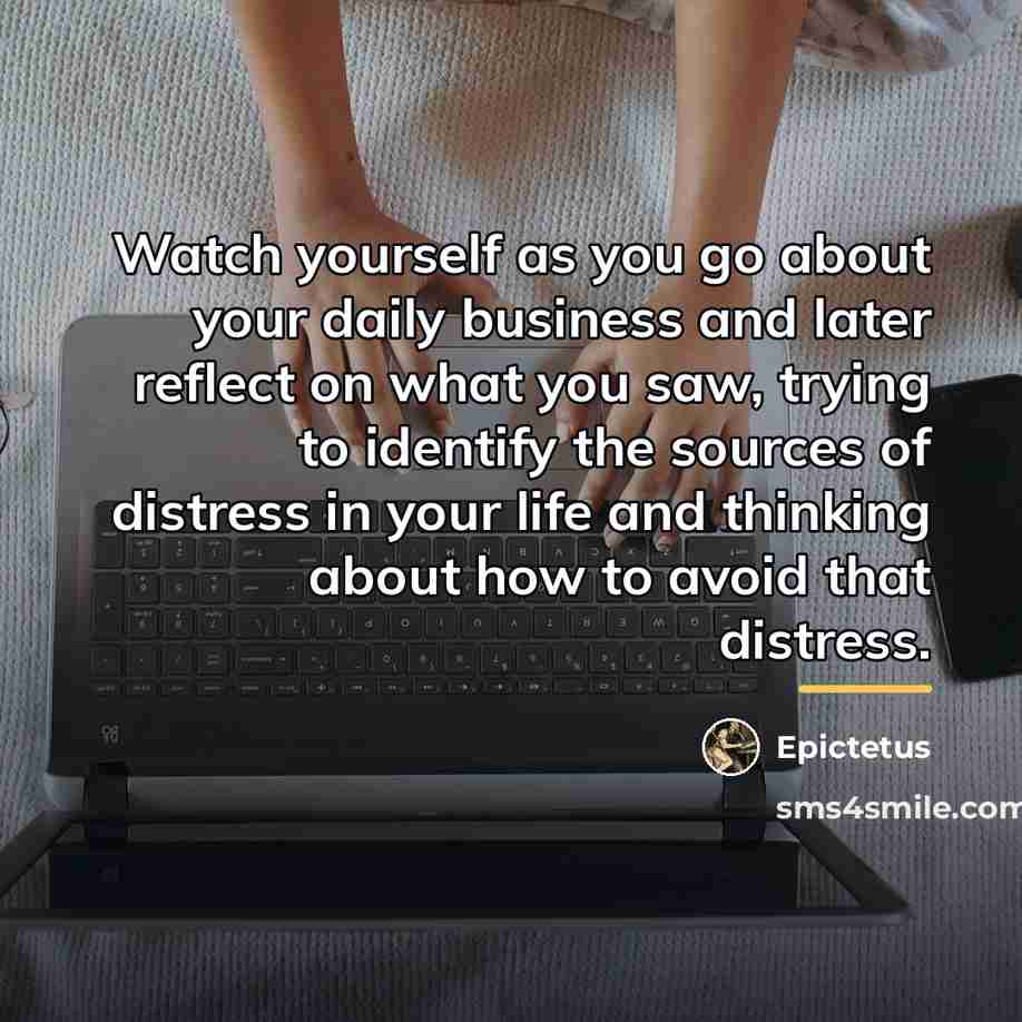 “Watch yourself as you go about your daily business and…” quote by Epictetus