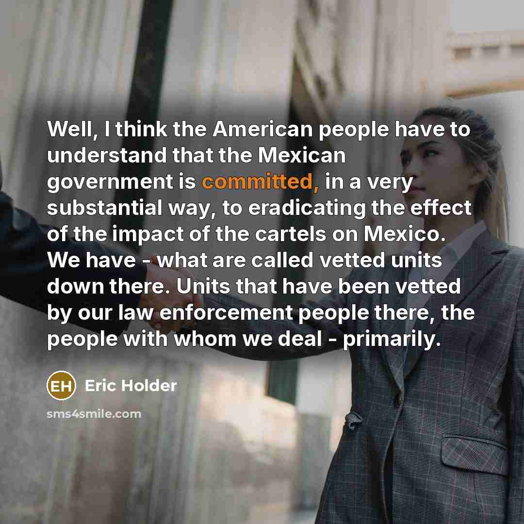 “Well, I think the American people have to understand that…” quote by Eric Holder