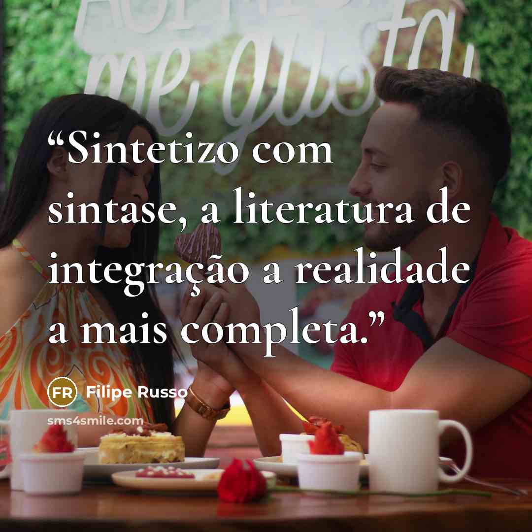 “Sintetizo com sintase, a literatura de integração a realidade a mais completa.” quote by Filipe Russo