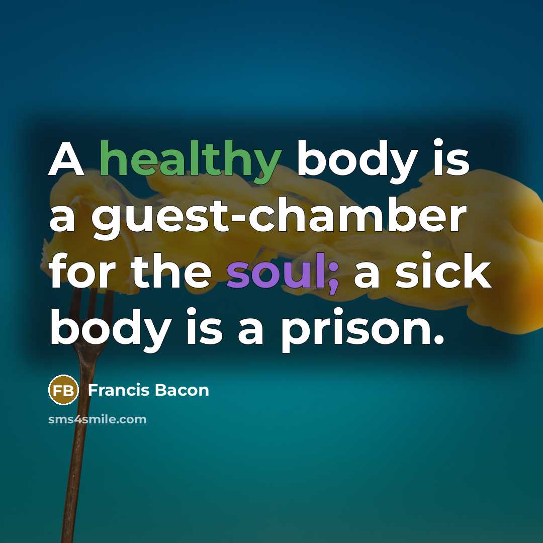 “A healthy body is a guest-chamber for the soul; a…” quote by Francis Bacon