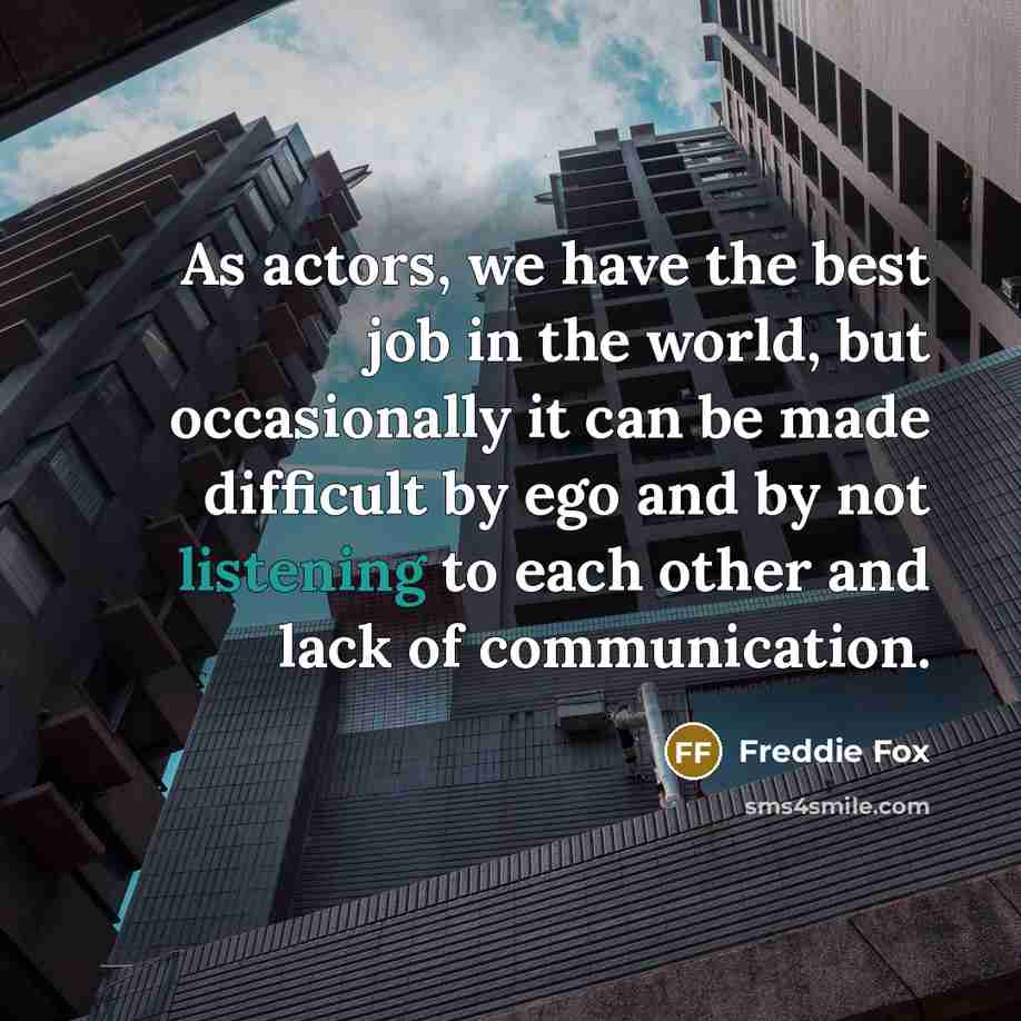 “As actors, we have the best job in the world,…” quote by Freddie Fox