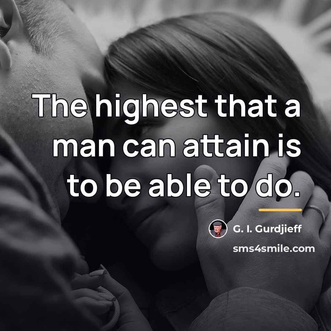 “The highest that a man can attain is to be…” quote by G. I. Gurdjieff