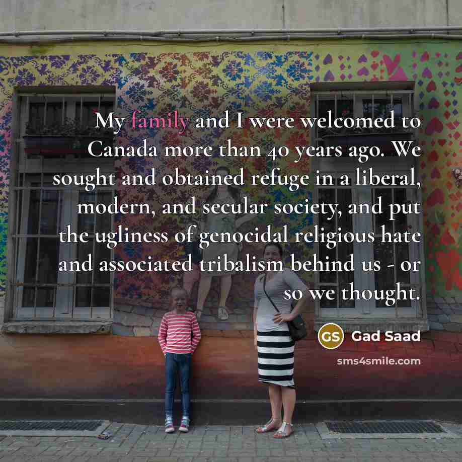 “My family and I were welcomed to Canada more than…” quote by Gad Saad