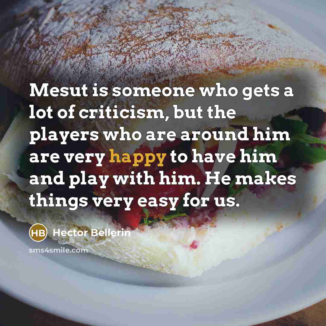 “Mesut is someone who gets a lot of criticism, but…” quote by Hector Bellerin