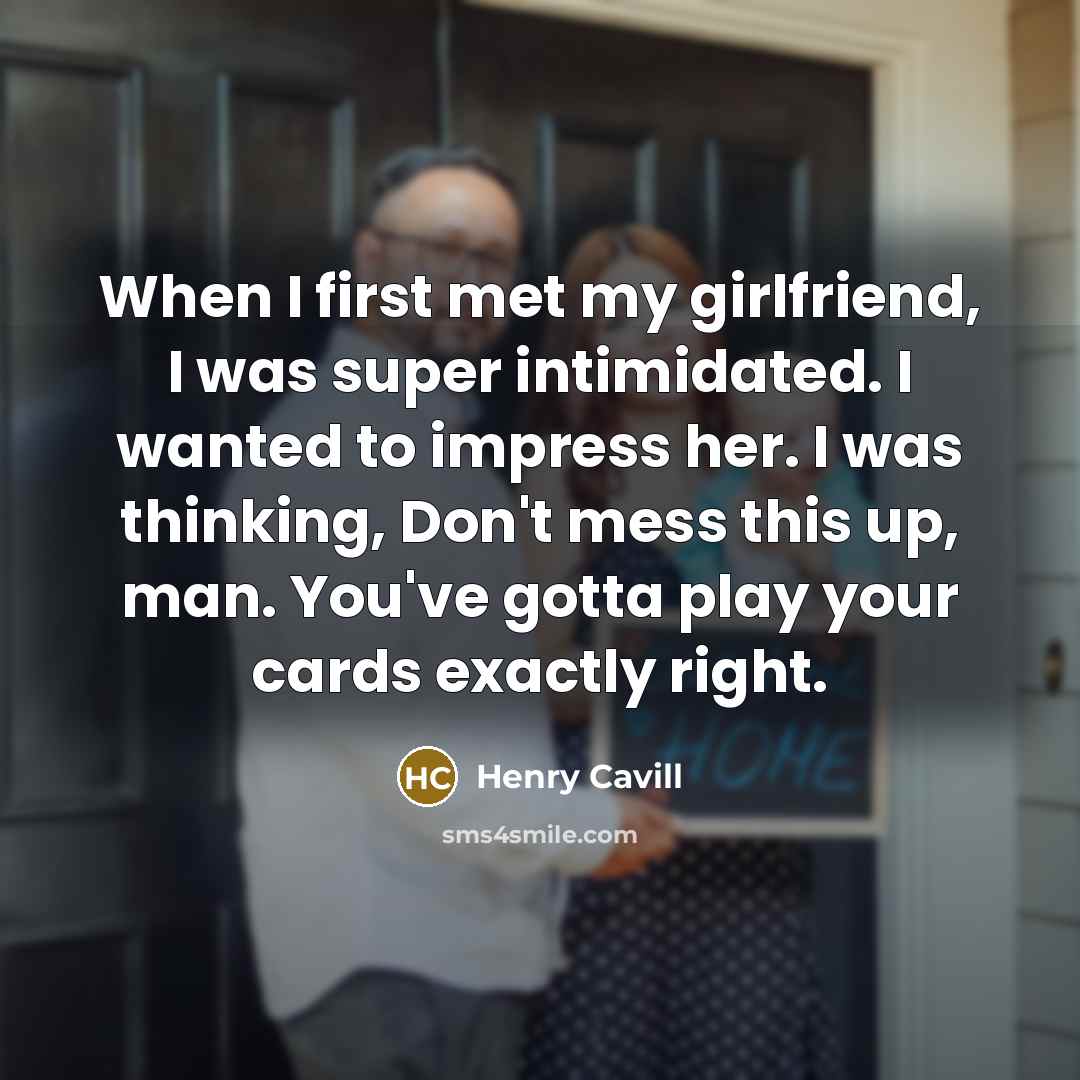 “When I first met my girlfriend, I was super intimidated.…” quote by Henry Cavill